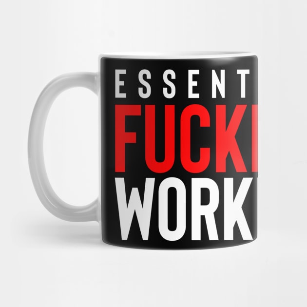 Essential Fuckin' Worker by rembo